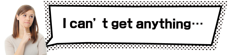 I can’t get anything…